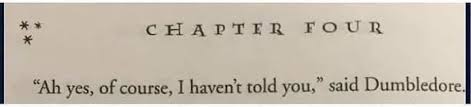 "Ah yes, of course, I haven't told you," said Dumbledore